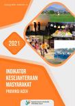 Indikator Kesejahteraan Masyarakat Provinsi Aceh 2021