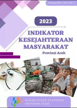 Indikator Kesejahteraan Masyarakat Provinsi Aceh 2023